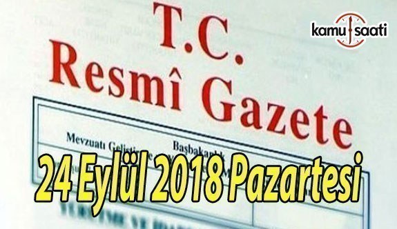 24 Eylül 2018 Pazartesi Tarihli TC Resmi Gazete Kararları