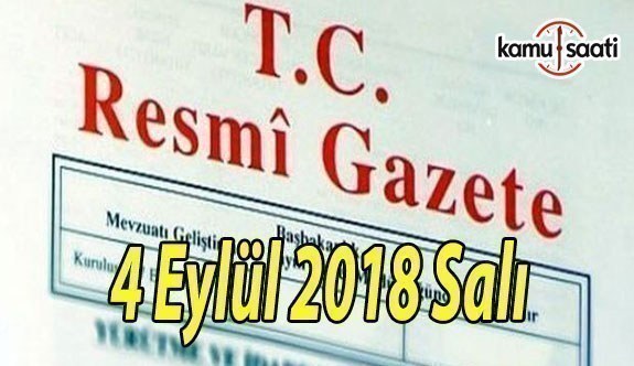4 Eylül 2018 Salı Tarihli TC Resmi Gazete Kararları