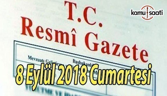 8 Eylül 2018 Cumartesi Tarihli TC Resmi Gazete Kararları