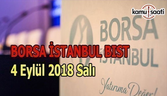 Borsa güne yükselişle başladı - Borsa İstanbul BİST 4 Eylül 2018 Salı