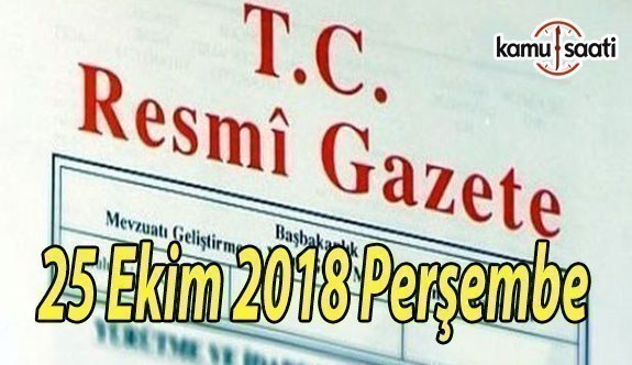 25 Ekim 2018 Perşembe Tarihli TC Resmi Gazete Kararları