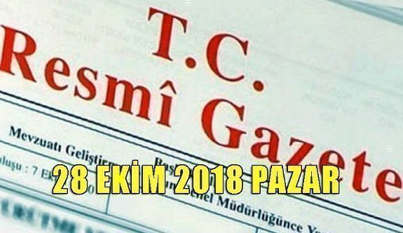 28 Ekim 2018 Pazar Tarihli TC Resmi Gazete Kararları