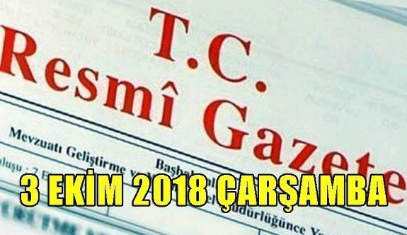3 Ekim 2018 Çarşamba Tarihli TC Resmi Gazete Kararları