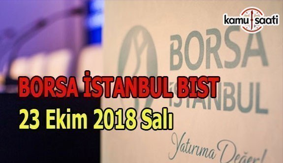 Borsa güne düşüşle başladı - Borsa İstanbul BİST 23 Ekim 2018 Salı