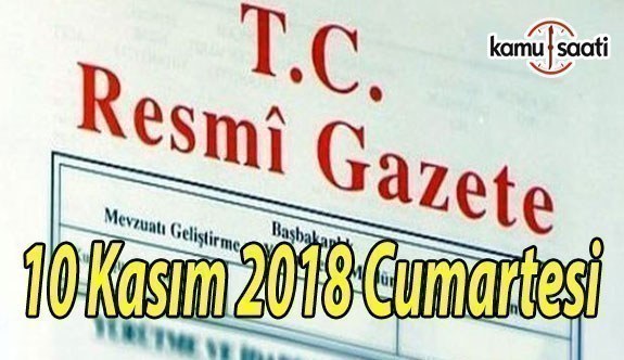 10 Kasım 2018 Cumartesi Tarihli TC Resmi Gazete Kararları
