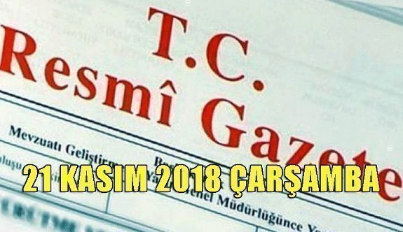 21 Kasım 2018 Çarşamba Tarihli TC Resmi Gazete Kararları