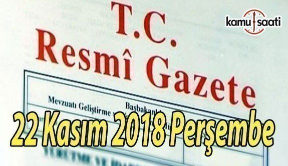 22 Kasım 2018 Perşembe Tarihli TC Resmi Gazete Kararları