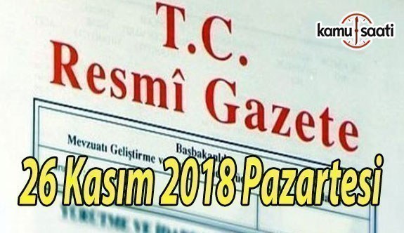 26 Kasım 2018 Pazartesi Tarihli TC Resmi Gazete Kararları