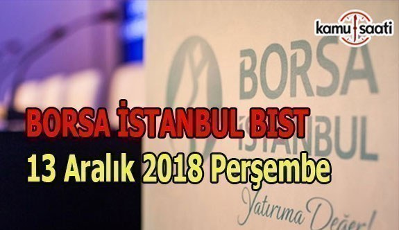 Borsa güne yükselişle başladı - Borsa İstanbul BİST 13 Aralık 2018 Perşembe