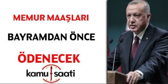 Erdoğan: Memur maaşları bayramdan önce ödenecek