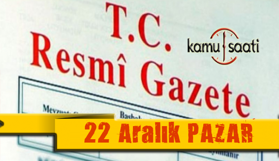 22 Aralık 2019 Pazar Tarihli TC Resmi Gazete Kararları