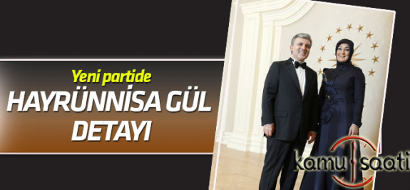 Hayrunnisa Gül'ün Babacan'ın kuracağı partinin İçerisinde yer alacak .