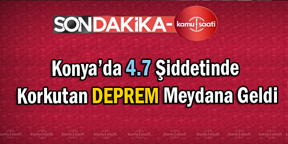 Son Dakika: Konya Derebucak'da 4.7 Büyüklüğünde Deprem Meydana Geldi