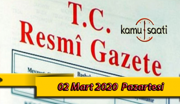 02 Mart 2020 Pazartesi TC Resmi Gazete Kararları