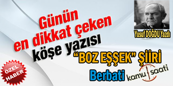 " Boz Eşşek  " Berbati Yusuf DOĞDU  Hocamızdan Muhteşem Bir Şiir Daha..