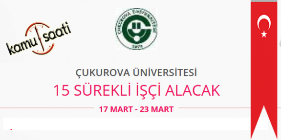 Çukurova Üniversitesi 15 İşçi Personel Alımı