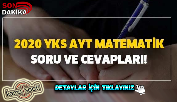 2020 YKS AYT matematik soru ve cevapları! AYT Alan Yeterlilik Testi matematik soruları nasıldı? İşte matematik testi yorumları