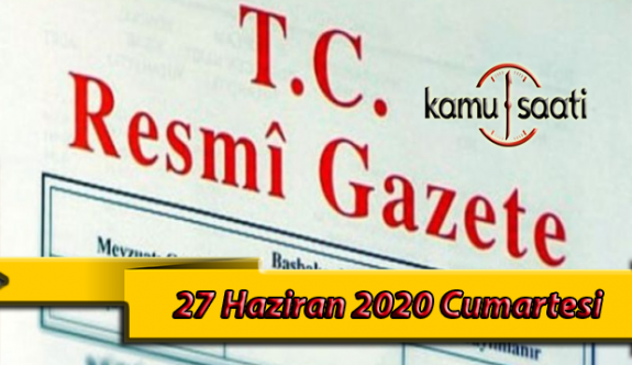 27 Haziran 2020 Cumartesi TC Resmi Gazete Kararları