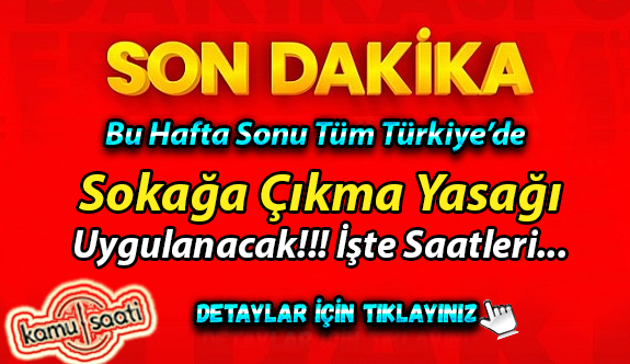 Hafta sonu tüm Türkiye'de yasak var! Saatlere dikkat! 27-28 HAZİRAN'DA SOKAĞA ÇIKMA YASAĞI HANGİ SAATLERDE?