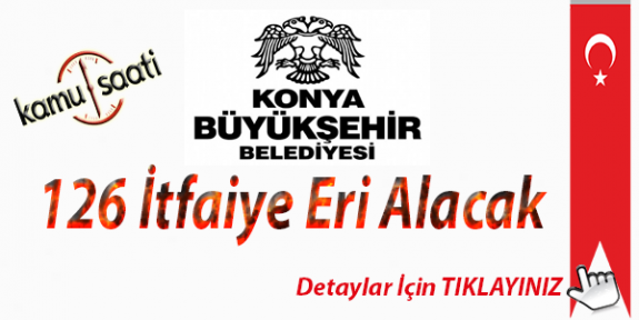 Konya Büyükşehir Belediyesi 126 İtfaiye Eri alacak