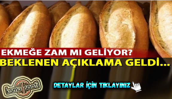 Ekmeğe zam gelecek mi? Açıklama geldi