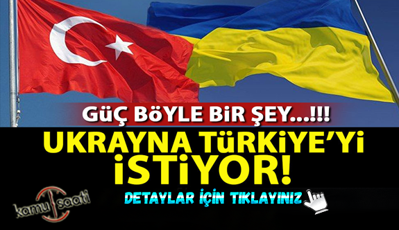 Ukrayna Türkiye'yi istiyor!