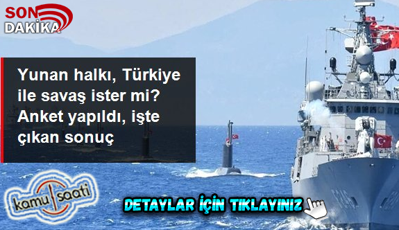 Yunanistan'da yapılan anketten "Türkiye'ye karşı askeri güç kullanılsın" sonucu çıktı
