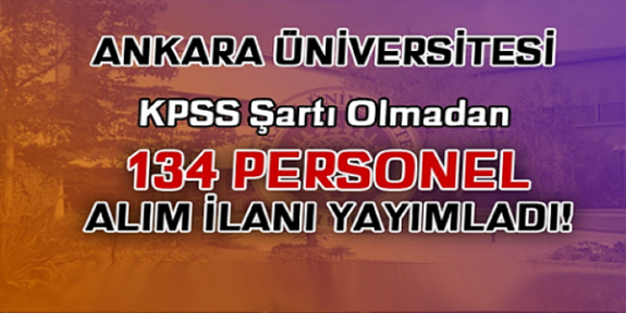 Ankara Üniversitesi 134  İşçi Personel alımı iş ilanları iş başvurusu ve başvuru formu