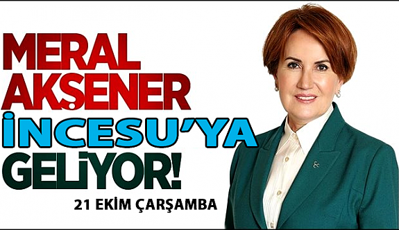 İyi Parti Genel Başkanı Meral Akşener Çarşamba Günü İncesu'ya Geliyor