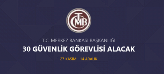 Merkez bankası 30 güvenlik görevlisi personel alımı yapacak