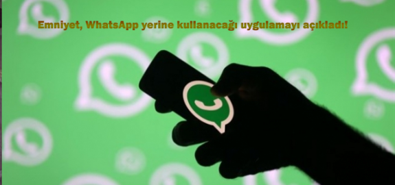 Emniyet, WhatsApp yerine kullanacağı uygulamayı açıkladı!