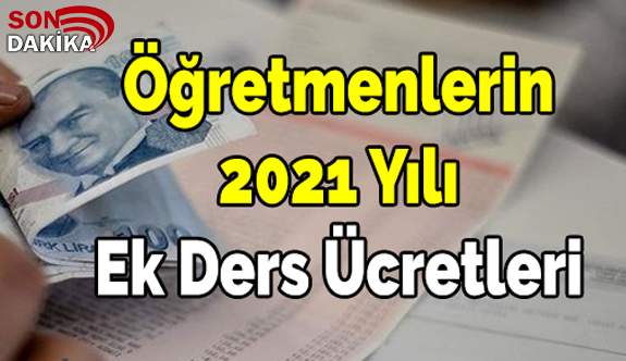 Kadrolu ve Sözleşmeli Öğretmen 2021 Yılı Ek Ders Ücretleri Net ve Brüt Ne Kadar Oldu?