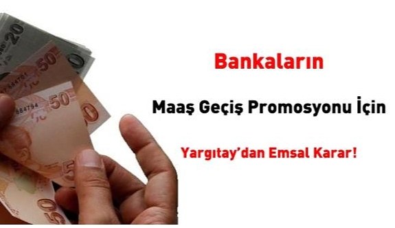 Bankaların maaş geçiş promosyonu için Yargıtay’dan emsal karar!