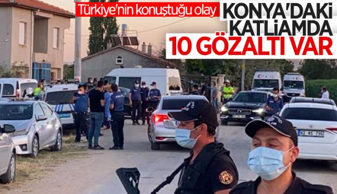 Konya'daki katliamla ilgili 10 şüpheliye gözaltı