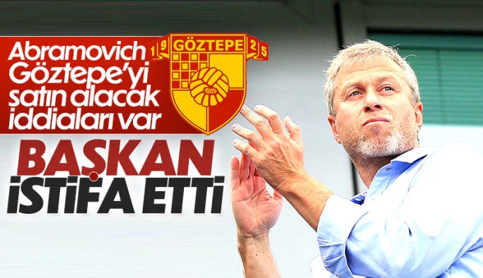Göztepe Başkanı Mehmet Sepil istifa etti, Abramovich Göztepe'yi satın alacak mı?