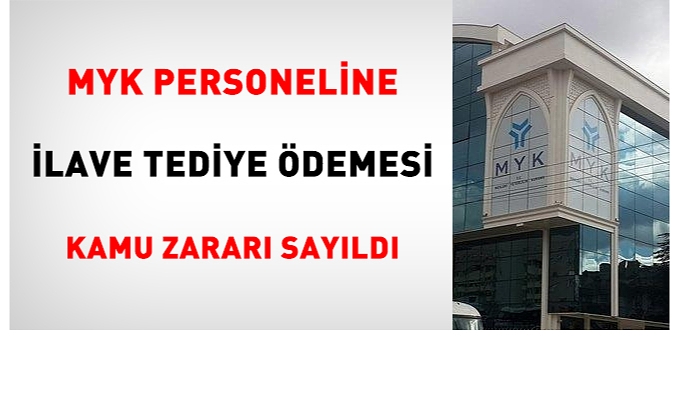 MYK personeline ilave tediye ödemesi kamu zararı sayıldı