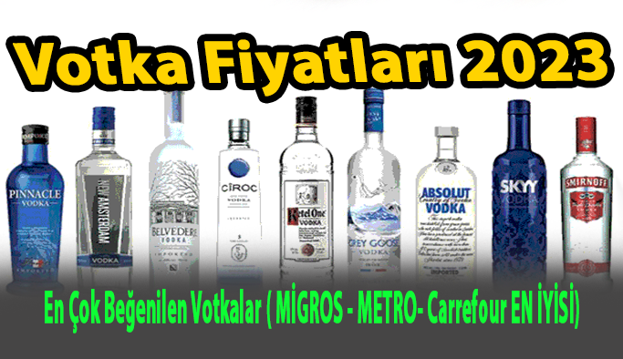 Votka Fiyatları 2023, En Çok Beğenilen Votkalar ( MİGROS - METRO- Carrefour EN İYİSİ)