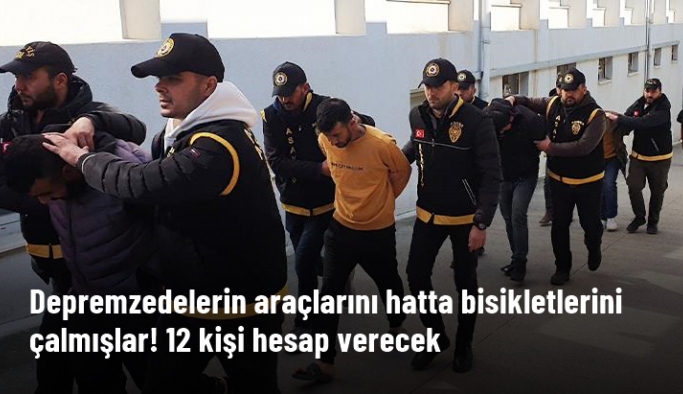 Depremzedelerin araçlarını çalan 12 zanlı yakalandı