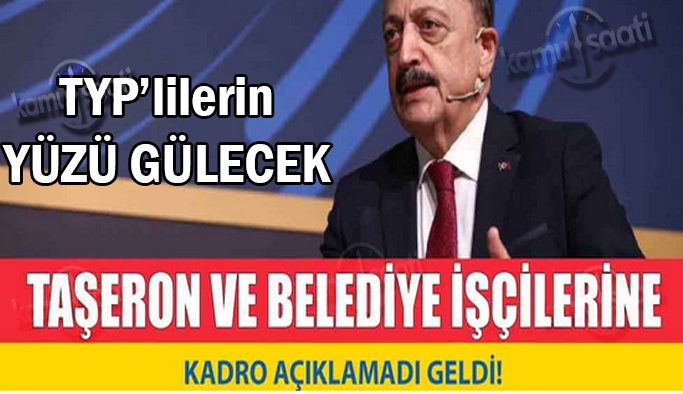 Bakan Bilgin’den 2023 TYP Taşeron ve Belediye İşçilerine Kadro Açıkladı!