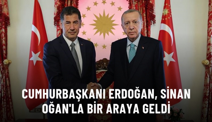 Cumhurbaşkanı Erdoğan, Sinan Oğan'la Dolmabahçe Çalışma Ofisi'nde görüştü