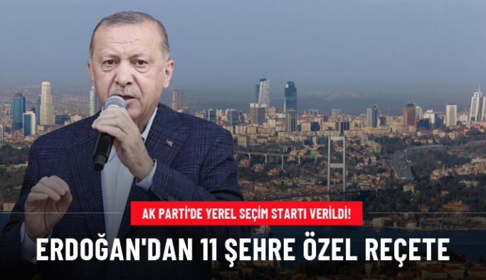 AK Parti'de yerel seçim startı verildi! Cumhurbaşkanı Erdoğan'dan 11 şehre özel reçete