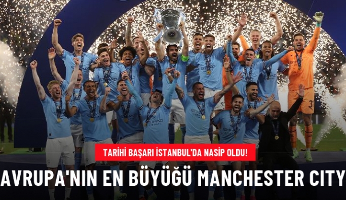 Şampiyonlar Ligi'nde kupa sahibini buldu! Avrupa'nın en büyüğü Manchester City