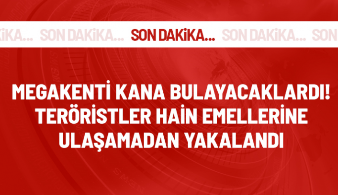 Son Dakika: İstanbul'da eylem hazırlığındaki 2 terörist yakalandı