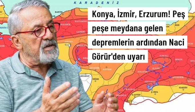 Konya, İzmir, Erzurum! Peş peşe meydana gelen depremlerin ardı Felaket mi olacak?