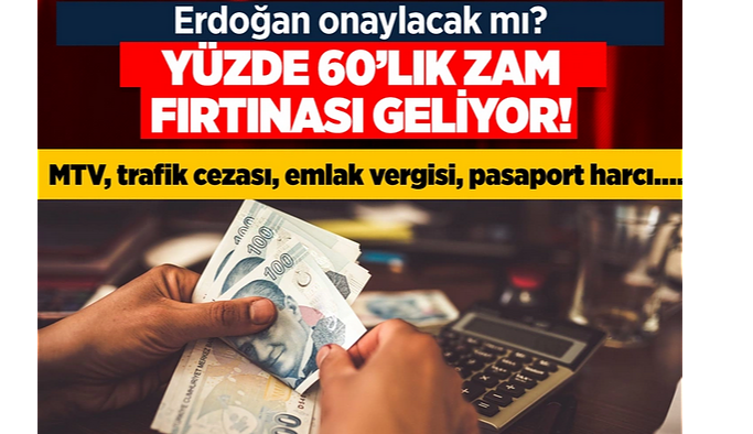 Yüzde 60'lık zam rüzgarı geliyor! MTV, trafik cezası, emlak vergisi, pasaport harcı....