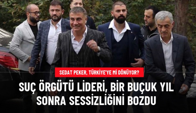 Sedat Peker, Türkiye'ye mi dönüyor? Suç örgütü lideri bir buçuk yıl sonra sessizliğini bozdu