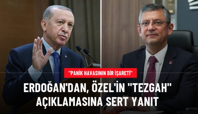 Cumhurbaşkanı Erdoğan'dan, Özel'in "tezgah" açıklamasına sert yanıt: Panik havasının bir işareti