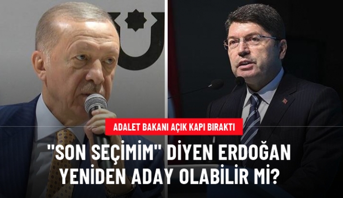 Cumhurbaşkanı Erdoğan "Son seçimim" dedi ama Bakan Tunç kapıları kapatmadı