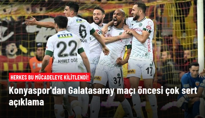Konyaspor Galatasaray maçı öncesi çok sert açıklama