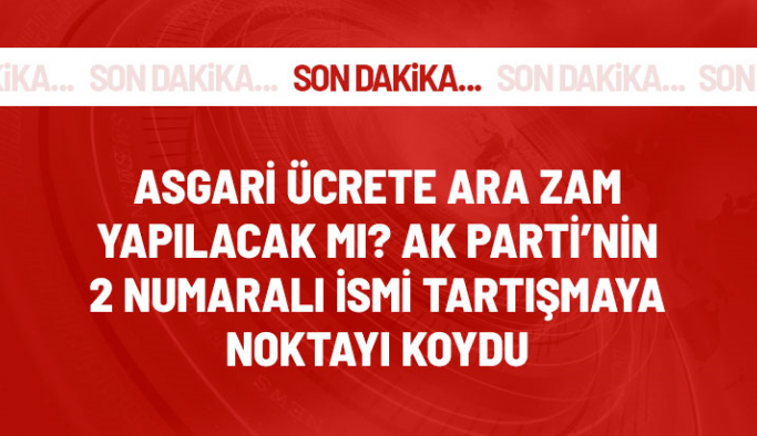 AK Parti Genel Başkan Yardımcısı Hamza Dağ: Asgari ücrete ara zam çalışması yok